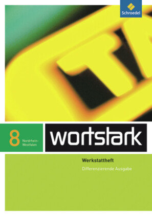 wortstark 8  Werkstattheft Differenzierende Ausgabe. Nordrhein-Westfalen Schroedel Verlag Gmbh, Schroedel