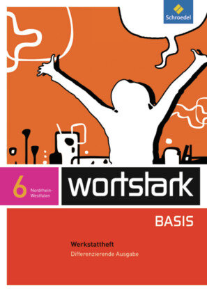 wortstark Basis 6. Werkstattheft . Differenzierende Ausgabe. Nordrhein-Westfalen Schroedel Verlag Gmbh