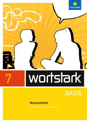 wortstark Basis 7. Werkstattheft. Differenzierende Allgemeine Ausgabe Schroedel Verlag Gmbh, Schroedel