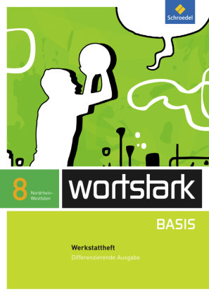 wortstark Basis 8. Werkstattheft. Differenzierende Ausgabe. Nordrhein-Westfalen Schroedel Verlag Gmbh, Schroedel