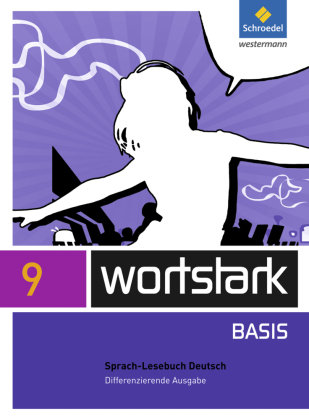 wortstark Basis 9. SprachLeseBuch. Differenzierende Allgemeine Ausgabe Schroedel Verlag Gmbh, Schroedel