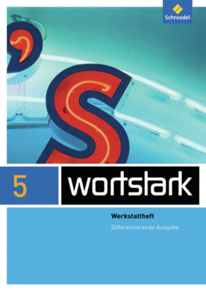 wortstark. Werkstattheft 5 - Differenzierende Allgemeine Ausgabe Schroedel Verlag Gmbh, Schroedel