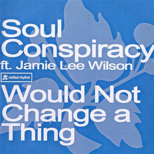 Would Not Change A Thing Soul Conspiracy feat. Jamie Lee Wilson