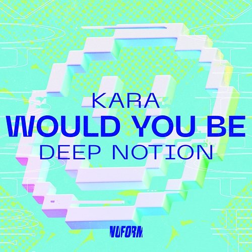 Would You Be Kara & Deep Notion