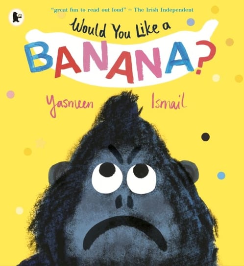 Would You Like a Banana? Ismail Yasmeen