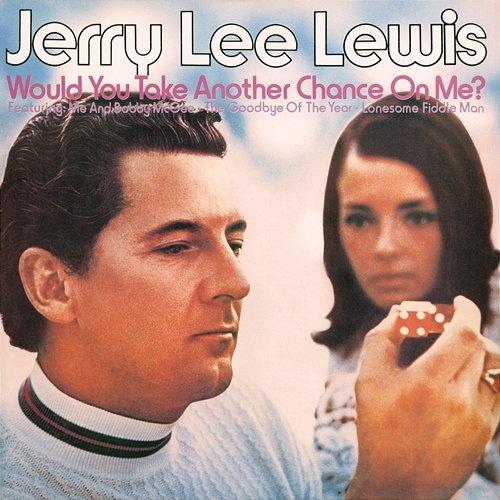 Would You Take Another Chance On Me? Jerry Lee Lewis