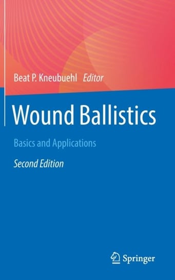 Wound Ballistics: Basics and Applications Beat P. Kneubuehl