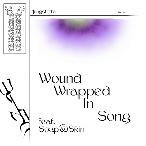 Wound Wrapped In Song Jungstötter feat. Soap&Skin