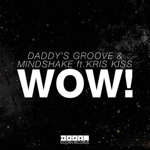 WOW! Daddy's Groove & Mindshake feat. Kris Kiss