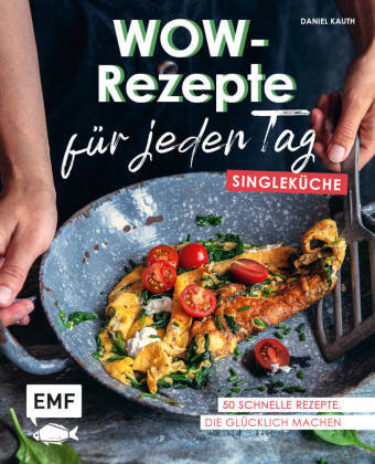 Wow-Rezepte für jeden Tag - Singleküche Edition Michael Fischer