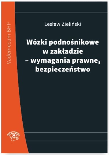 Wózki podnośnikowe w zakładzie – wymagania prawne, bezpieczeństwo Zieliński Lesław