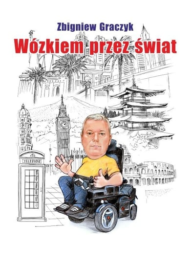 Wózkiem przez świat Zbigniew Graczyk
