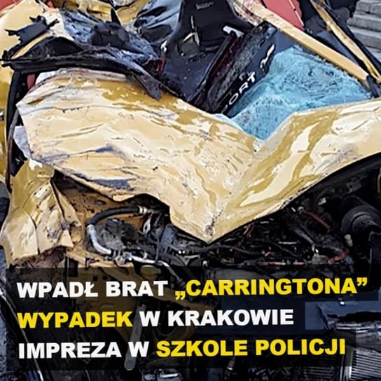Wpadł brat „Carringtona” | Wypadek w Krakowie | Impreza w szkole policji - Kryminalne opowieści - podcast Szulc Patryk