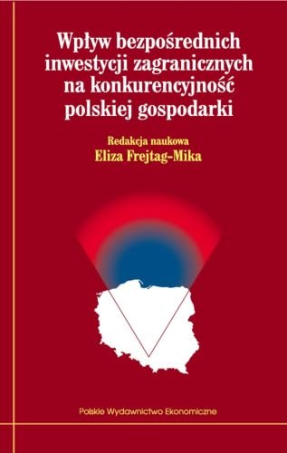 Wpływ bezpośrednich inwestycji zagranicznych na konkurencyjność polskiej gospodarki Opracowanie zbiorowe