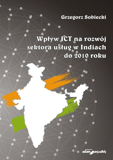 Wpływ ICT na rozwój sektora usług w Indiach do 2010 roku Sobiecki Grzegorz