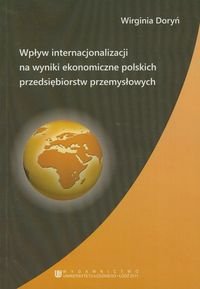 Wpływ internacjonalizacji na wyniki ekonomiczne polskich przedsiębiorstw przemysłowych Doryń Wirginia