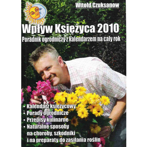Wpływ księżyca 2010. Poradnik ogrodniczy z kalendarzem na cały rok Czuksanow Witold