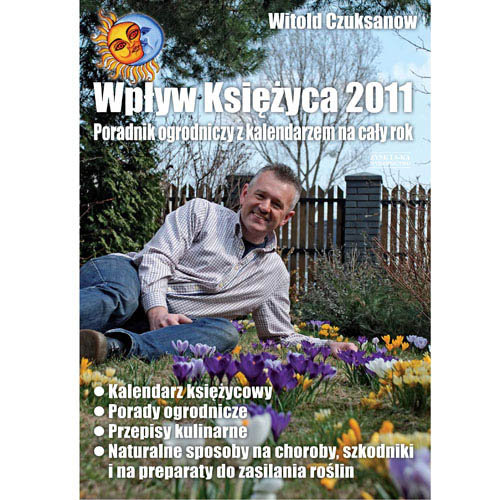 Wpływ księżyca 2011. Poradnik ogrodniczy z kalendarzem na cały rok Czuksanow Witold