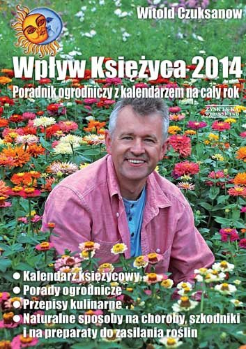 Wpływ Księżyca 2014. Poradnik ogrodniczy z kalendarzem na cały rok Czuksanow Witold