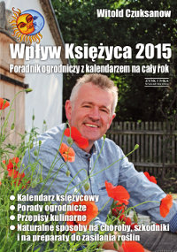 Wpływ Księżyca 2015. Poradnik ogrodniczy z kalendarzem na cały rok Czuksanow Witold