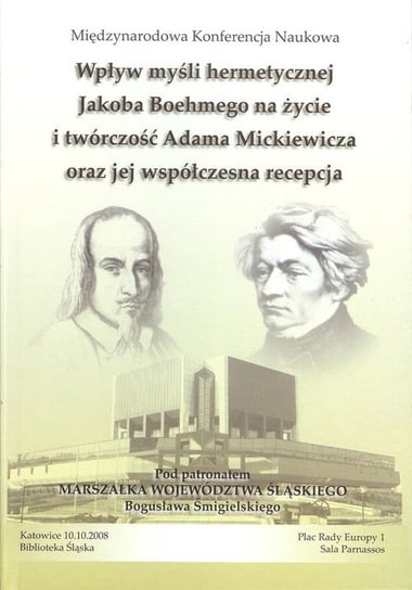Wpływ myśli hermetycznej Jacoba Boehmego na życie i twórczość Adama Mickiewicza oraz jej współczesna recepcja Opracowanie zbiorowe