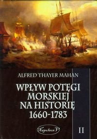 Wpływ potęgi morskiej na historię 1660-1783. Tom 2 Mahan Alfred Thayer