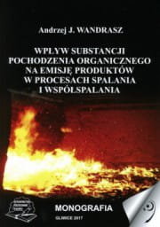 Wpływ substancji pochodzenia organicznego na emisję produktów w procesach spalania i współspalania Andrzej J. Wandrasz