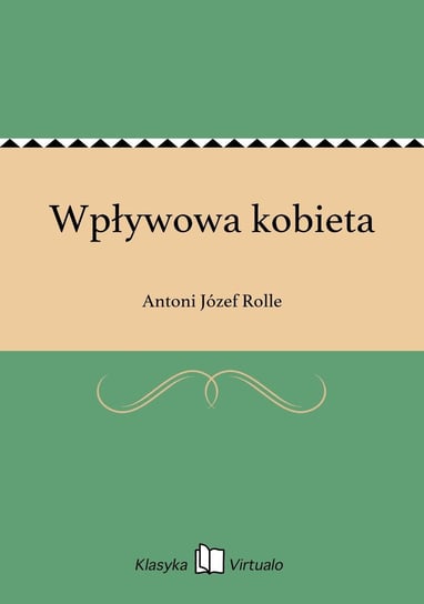 Wpływowa kobieta Rolle Antoni Józef