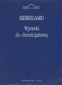 Wprawki do Chrześcijaństwa Kierkegaard Soren