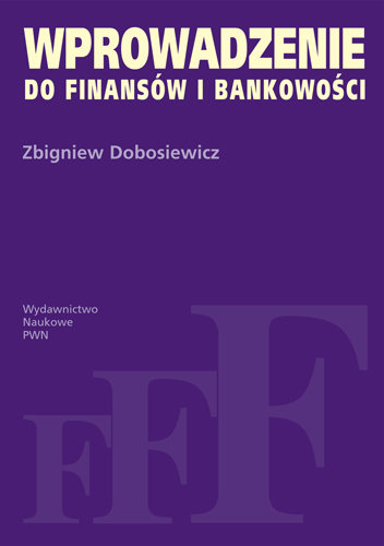 Wprowadzenie do finansów i bankowości Dobosiewicz Zbigniew