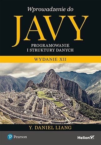 Wprowadzenie do Javy. Programowanie i struktury danych Liang Y. Daniel