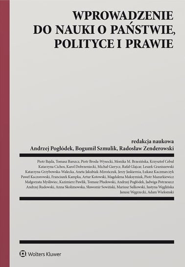 Wprowadzenie do nauki o państwie, polityce i prawie Zenderowski Radosław, Szmulik Bogumił, Pogłódek Andrzej