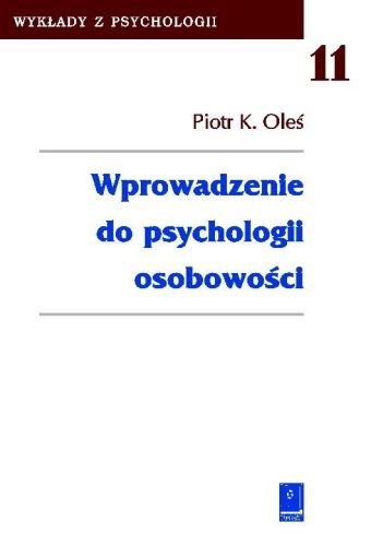 Wprowadzenie do psychologii osobowości Oleś Piotr K.