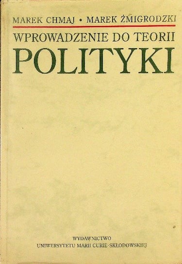 Wprowadzenie do teorii polityki Chmaj Marek
