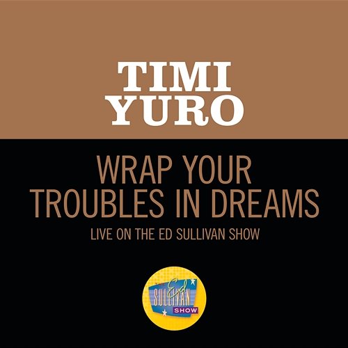 Wrap Your Troubles In Dreams Timi Yuro