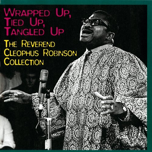 Wrapped Up, Tied Up, Tangled Up:The Reverend Cleophus Robinson Collection Rev. Cleophus Robinson