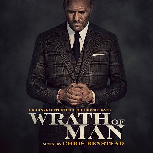 Wrath of Man (Original Motion Picture Soundtrack) Chris Benstead