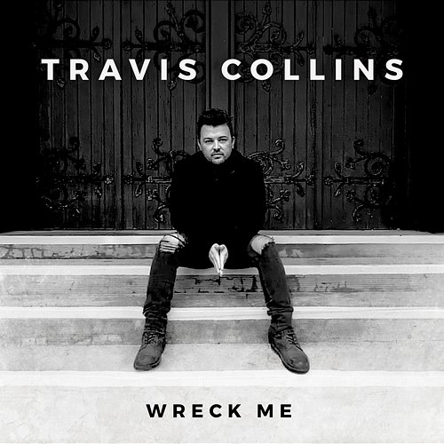 Wreck Me Travis Collins