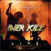 Wrecking Everything - Live Overkill