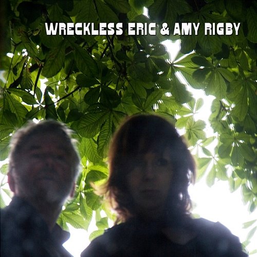 Wreckless Eric And Amy Rigby Wreckless Eric & Amy Rigby