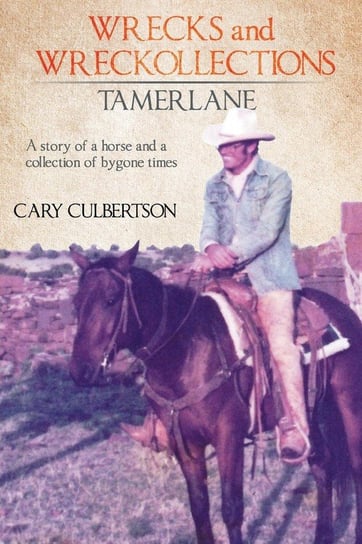 Wrecks and Wreckollections Tamerlane Culbertson Cary