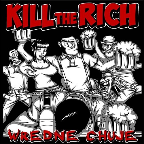 Wredne ch*** Kill The Rich