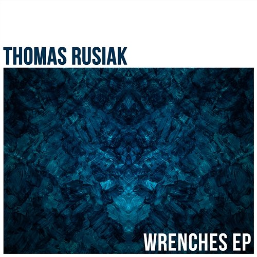 Wrenches - EP Thomas Rusiak