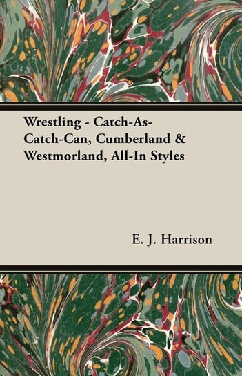 Wrestling - Catch-As-Catch-Can, Cumberland & Westmorland, All-In Styles Harrison E. J.