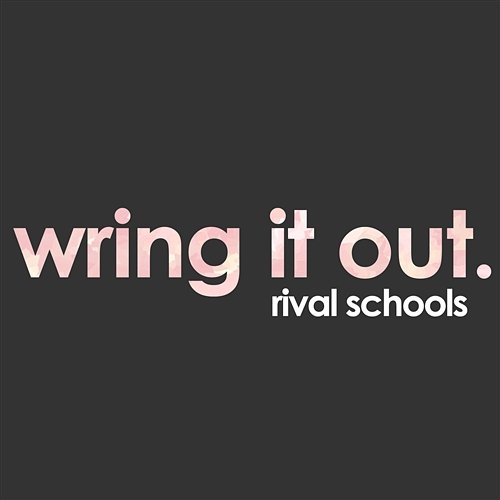 Wring It Out Rival Schools