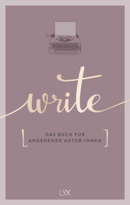 Write - Das Buch für angehende Autor:innen LYX