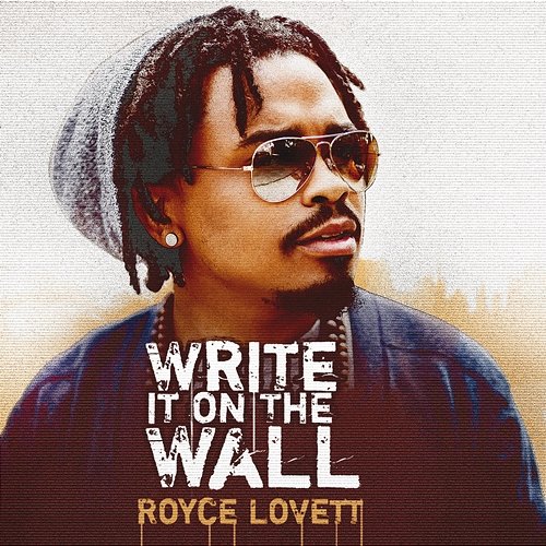 Write It On The Wall Royce Lovett