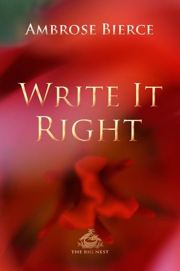 Write It Right. A little blacklist of literary faults - ebook epub Bierce Ambrose