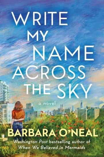 Write My Name Across the Sky A Novel Barbara O’Neal