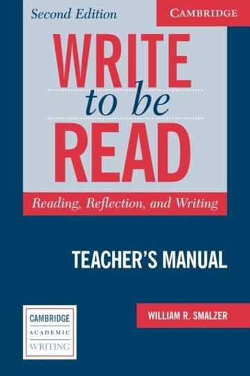 Write to be Read Teachers Manual: Reading, Reflection and Writing William R. Smalzer